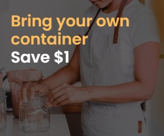 Bring your own container. Save $1